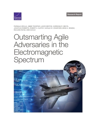 Outsmarting Agile Adversaries in the Electromagnetic Spectrum by Vedula, Padmaja