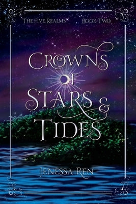 Crowns Of Stars And Tides by Ren, Jenessa