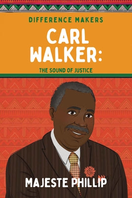 Carl Walker: The Sound of Justice by Majeste, Phillip