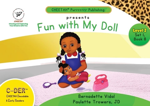 C-DER (Cheetah Decodable & Early Readers) Set 1, Book 8, Fun With My Doll by Trowers-Lawrence, Paulette