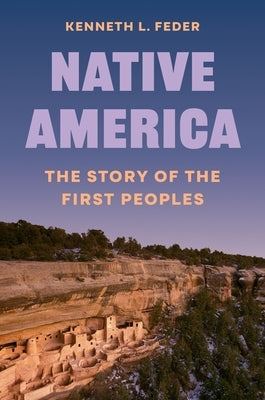 Native America: The Story of the First Peoples by Feder, Kenneth L.