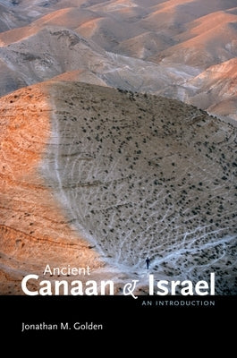 Ancient Canaan and Israel: An Introduction by Golden, Jonathan M.