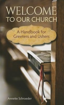 Welcome to Our Church: A Handbook for Greeters and Ushers by Concordia Publishing House