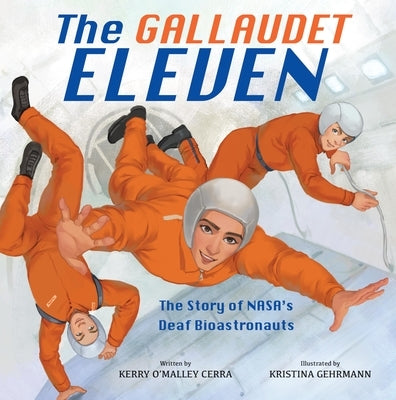 The Gallaudet Eleven: The Story of Nasa's Deaf Bioastronauts by O'Malley Cerra, Kerry