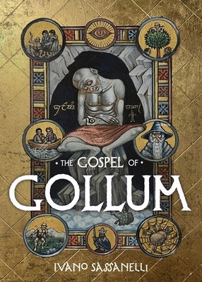 The Gospel of Gollum by Sassanelli, Ivano