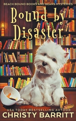 Bound by Disaster by Barritt, Christy