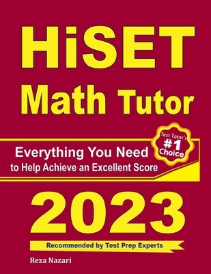 HiSET Math Tutor: Everything You Need to Help Achieve an Excellent Score by Ross, Ava