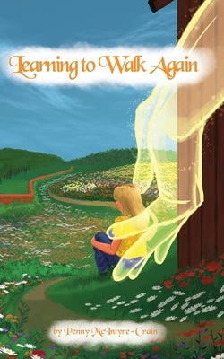 Learning to Walk Again by McIntyre-Crain, Penny
