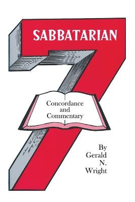 Sabbatarian Concordance & Commentary by Wright, Gerald N.