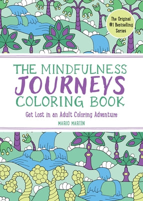 The Mindfulness Journeys Coloring Book: Get Lost in an Adult Coloring Adventure by Mart&#195;&#173;n, Mario