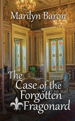 The Case of the Forgotten Fragonard by Baron, Marilyn