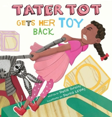 Tater Tot Gets Her Toy Back by Durdley, Sheilla