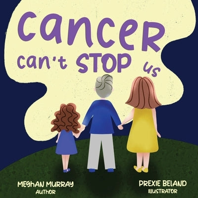 Cancer Can't Stop Us by Murray, Meghan