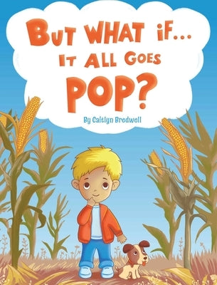 But What if It All Goes Pop? by Bredwell, Caitlyn