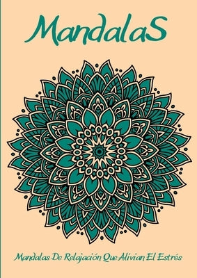 Mandalas: El arte de los mandalas que alivian el estrés l Hermosos mandales diseñados para el alma by Em Publishers