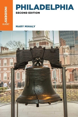 Insiders' Guide(r) to Philadelphia by Mihaly, Mary