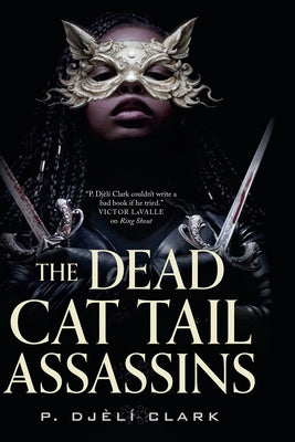 The Dead Cat Tail Assassins by Djeli Clark, P. Djeli