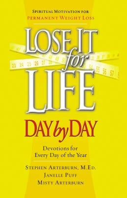 Lose It for Life Day by Day Devotional: Devotions for Everyday of the Year by Arterburn, Stephen