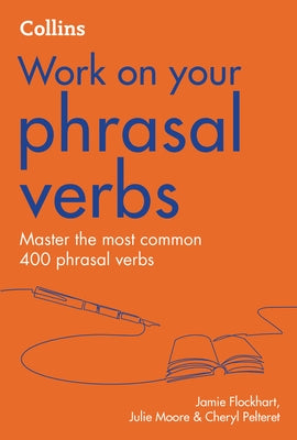 Collins Work on Your Phrasal Verbs by Flockhart, Jamie
