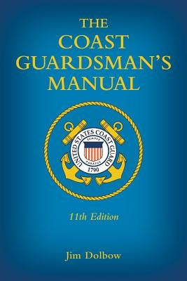 The Coast Guardsman's Manual by Dolbow, Jim