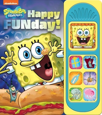 Nickelodeon Spongebob Squarepants: Happy Funday! Sound Book [With Battery] by Pi Kids