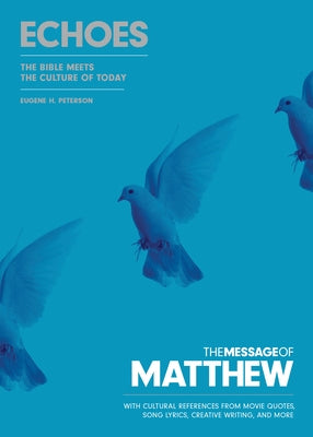 The Message of Matthew: Echoes (Softcover): The Bible Meets the Culture of Today by Peterson, Eugene H.