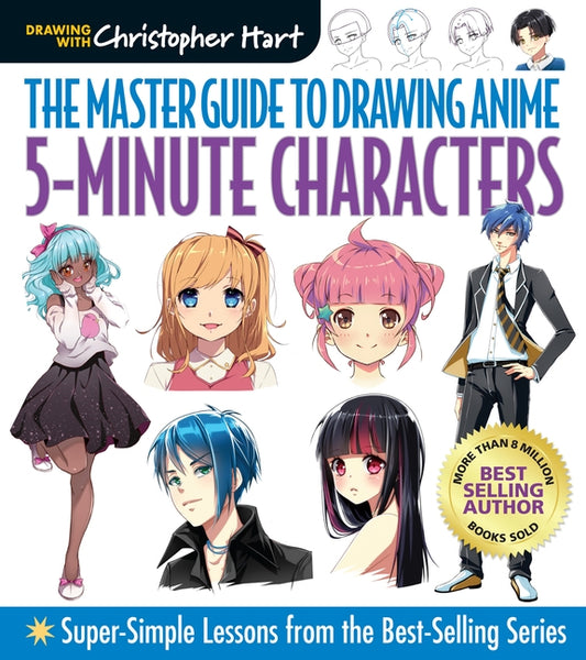 Master Guide to Drawing Anime: 5-Minute Characters: Super-Simple Lessons from the Best-Selling Series Volume 5 by Hart, Christopher