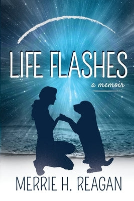 Life Flashes: A Memoir by Reagan, Merrie H.