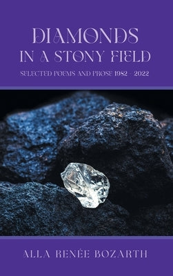 Diamonds in a Stony Field (Black & White Edition) by Bozarth, Alla Ren&#233;e