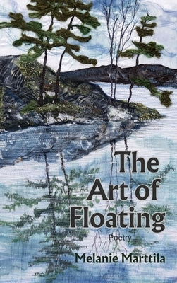 The Art of Floating by Marttila, Melanie