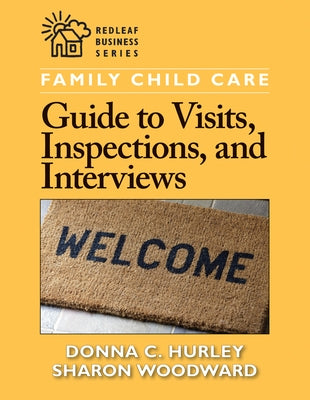 Family Child Care Guide to Visits, Inspections, and Interviews by Hurley, Donna C.