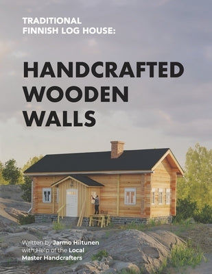 Traditional Finnish Log House: Handcrafted Wooden Walls by Hiltunen, Jarmo