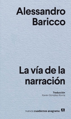 Vía de la Narración, La by Baricco, Alessandro