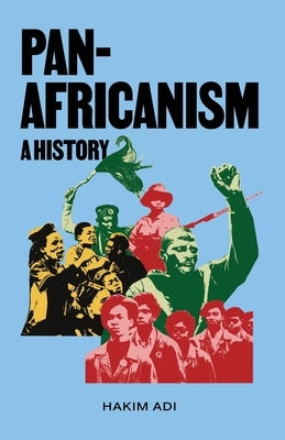 Pan-Africanism: A History: A History by Adi, Hakim