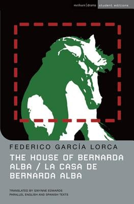 The House of Bernarda Alba: La Casa de Bernarda Alba by Lorca, Federico GarcÃ­a