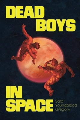 Dead Boys in Space by Youngblood Gregory, Sara