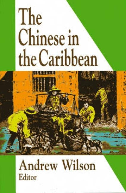 The Chinese in the Caribbean by Wilson, Andrew R.