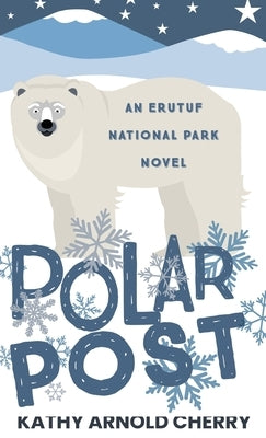 Polar Post: An Erutuf National Park Novel by Cherry, Kathy Arnold