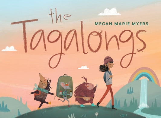 The Tagalongs: Discovering the Magic of Friendship in the Great Outdoors by Myers, Megan