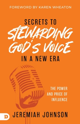 Secrets to Stewarding God's Voice in a New Era: The Power and Price of Influence by Johnson, Jeremiah