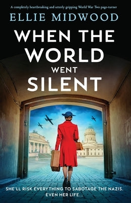 When the World Went Silent: A completely heartbreaking and utterly gripping World War Two page-turner by Midwood, Ellie