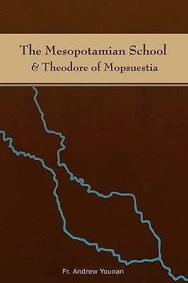 The Mesopotamian School & Theodore of Mopsuestia by Younan, Andrew