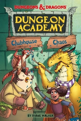 Dungeons & Dragons: Clubhouse Chaos by Walker, Diane