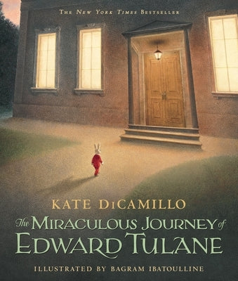 The Miraculous Journey of Edward Tulane: (A Heartwarming Tale of a China Rabbit's Quest for Love & Belonging - A Middle-Grade Chapter Book for Kids Ag by DiCamillo, Kate