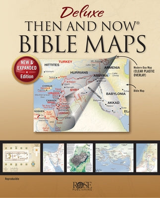 Deluxe Then and Now Bible Maps: New and Expanded Edition by Rose Publishing