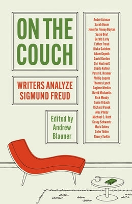 On the Couch: Writers Analyze Sigmund Freud by Blauner, Andrew