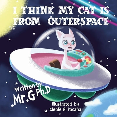 I Think My Cat Is From Outer Space by Gregory, Christopher