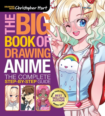 The Big Book of Drawing Anime: The Complete Step-By-Step Guide by Hart, Christopher