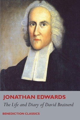 The Life and Diary of David Brainerd by Edwards, Jonathan