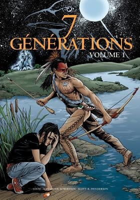 7 Générations: Volume 1 by Robertson, David Alexander